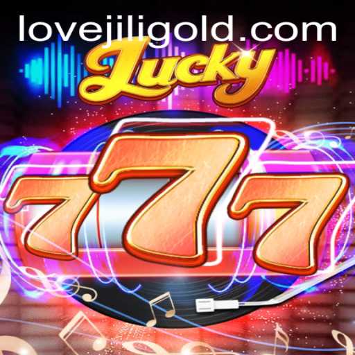 Discover the Excitement of Lucky777 with Lovejili