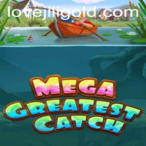 Exploring 'MegaGreatestCatch': Dive into an Ocean of Excitement with lovejili